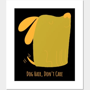 Dog Hair, Don't Care Funny Dog Posters and Art